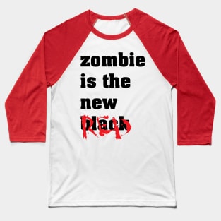 Zombie Is The New Red - Zombie Zombies Baseball T-Shirt